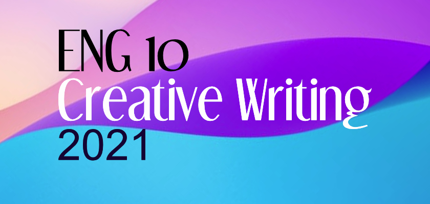 YL2021 English 10 - Creative Writing